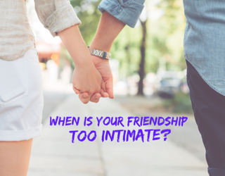 When is friendship TOO intimate?