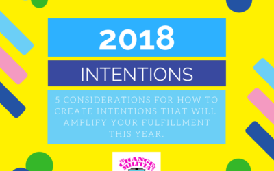 2018 Intentions: 5 Considerations to create intentions that will seriously amplify meaning and fulfillment
